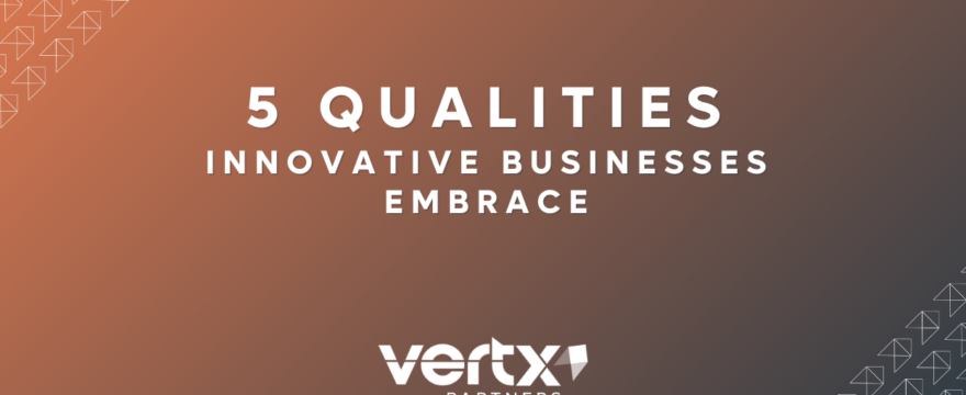 5 Qualities Innovative Businesses Embrace [checklist]