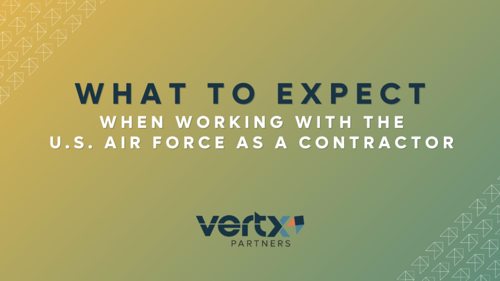 Graphic that says: what to expect when working with the Air Force as a contractor.