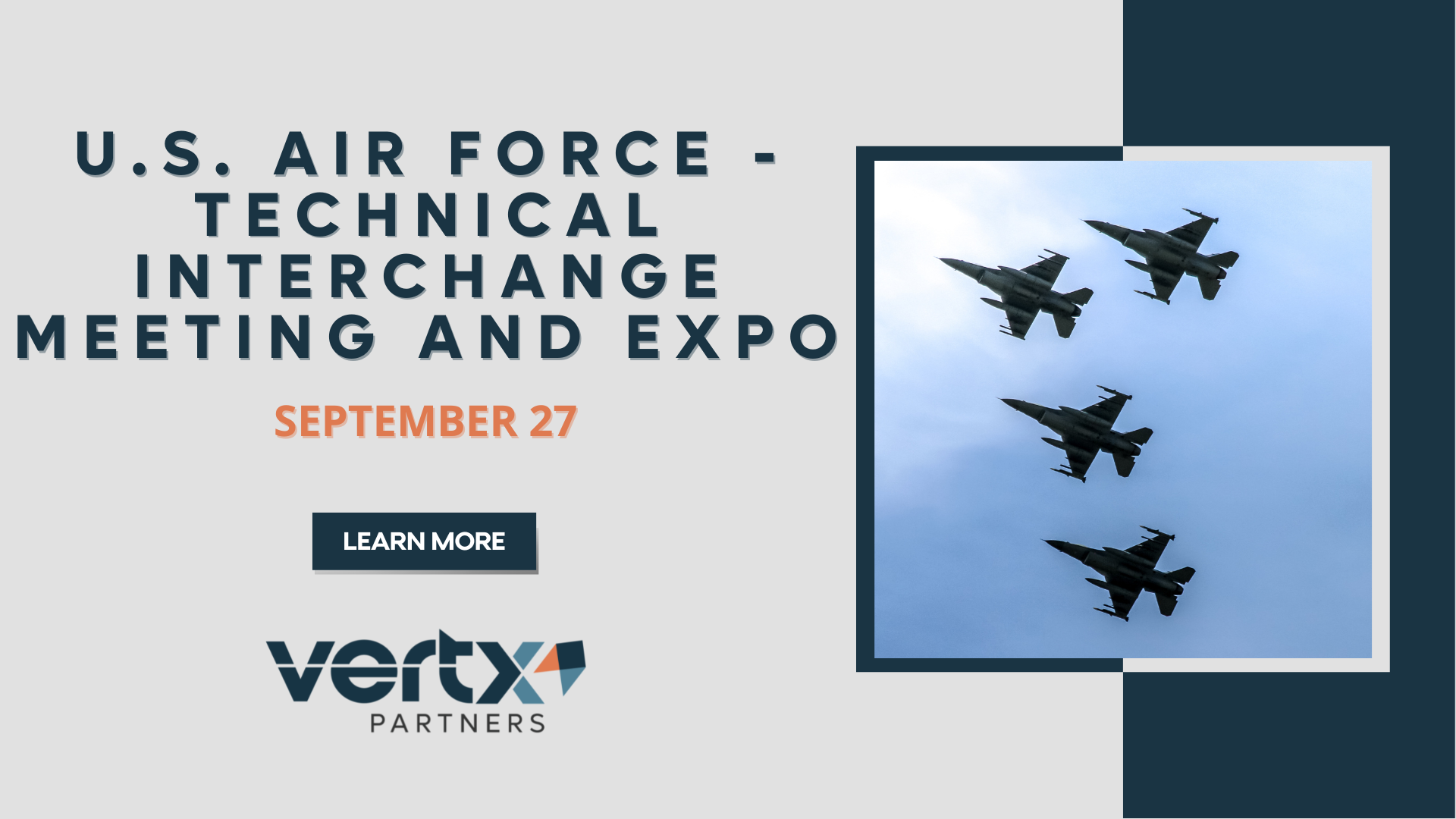 This graphic contains the title U.S. Air Force Technical Interchange Meeting and Expo with the date September 27th underneath and image to right of 4 fighter jets flying with a blue sky in the background