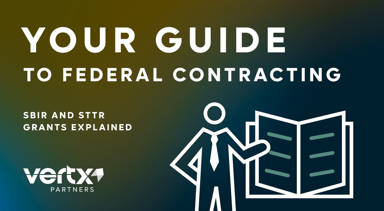 Your Guide to Federal Contracting SBIR & STTR Grants Explained Vertx