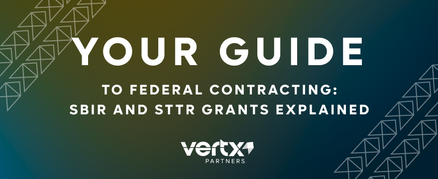 Image reading, "Your Guide to Federal Contracting: SBIR & STTR Grants Explained"