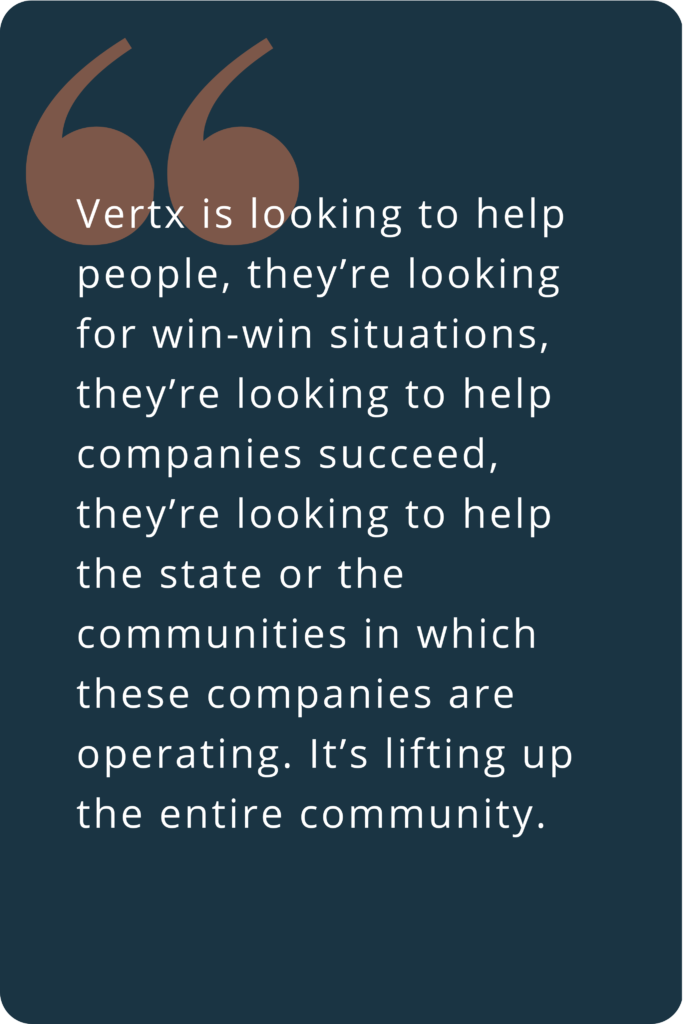 Vertx is looking to help people, they’re looking for win-win situations, they’re looking to help companies succeed, they’re looking to help the state or the communities in which these companies are operating. It’s lifting up the entire community.