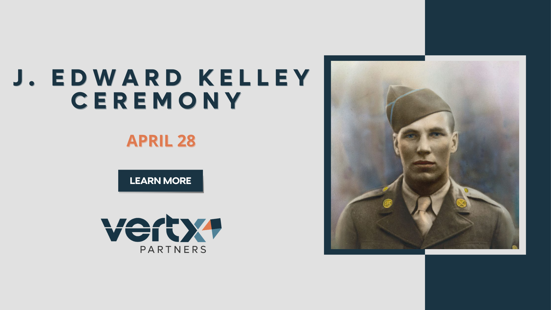 This graphic has the title J. Edward Kelley ceremony with the date april 28th below it. To the right of the title is a photo of J. Edward Kelley