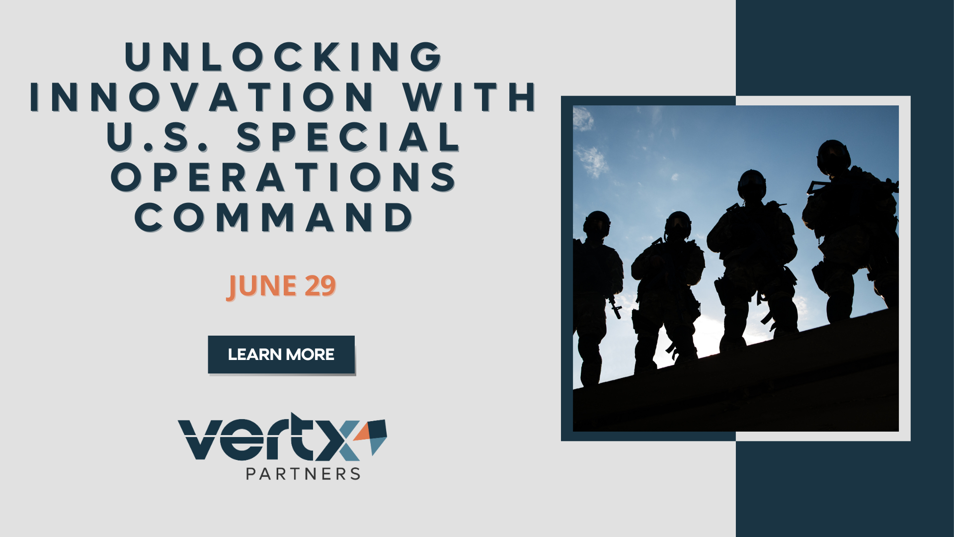 This graphic has the title "Unlocking Innovation with U.S. Special Operations Command SBIR/STTR Opportunities" with the date june 29th under it and a photo of 4 men in uniform next to it.