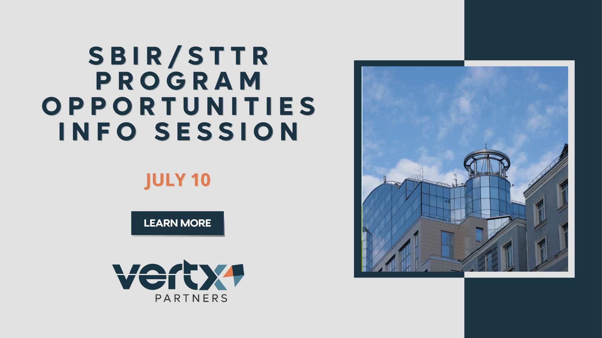 This graphic has the title "SBIR/STTR Program Opportunities Info Session" with the date July 10 underneath it and a photo to the right of it of a glass building with a blue sky above it.