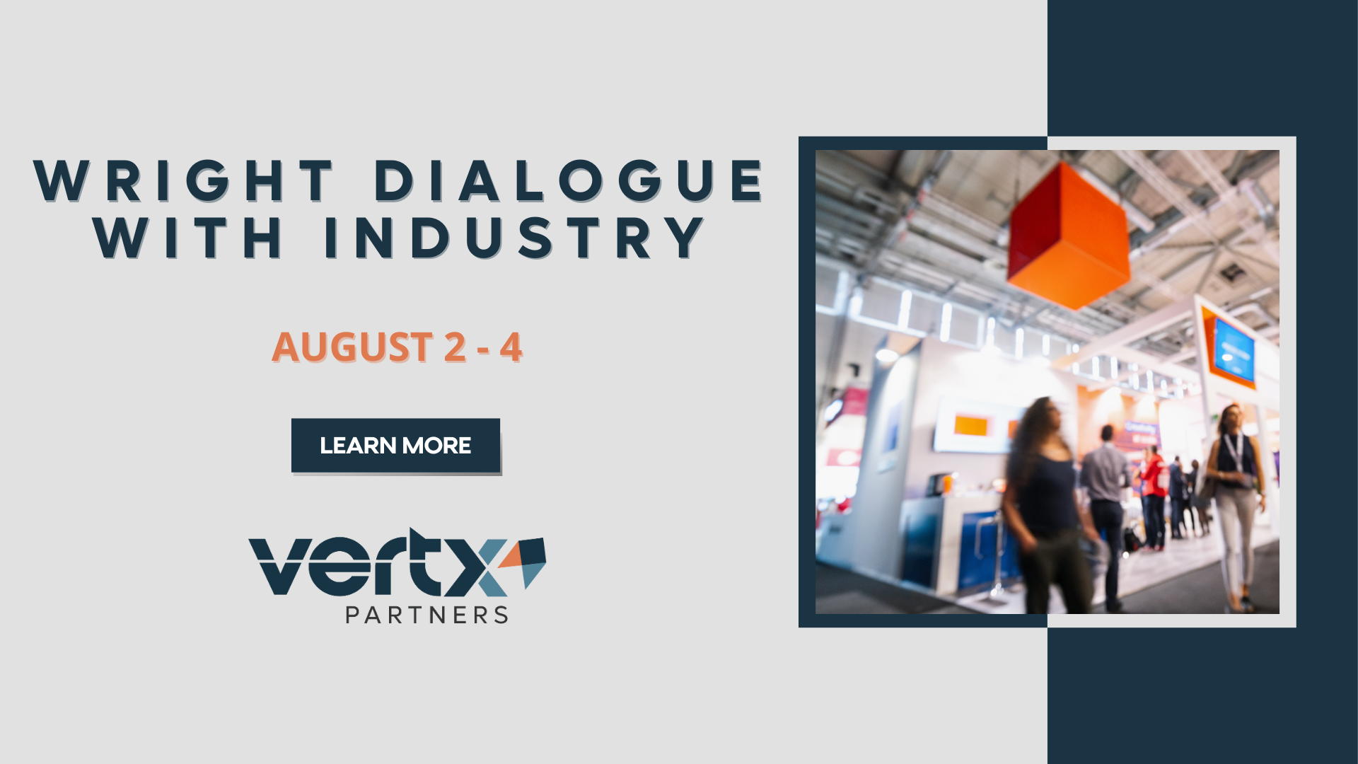 This graphic has the title "Wright Dialogue with Industry" with the dates August 2 - 4 underneath a photo of a busy conference that is blurry.