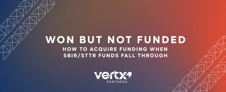 Image reading, "Won But Not Funded: How to Acquire Funding When SBIR/STTR Funds Fall Through"