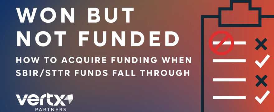 Won But Not Funded: Acquiring Funding When SBIR/STTR Funds Fall Through