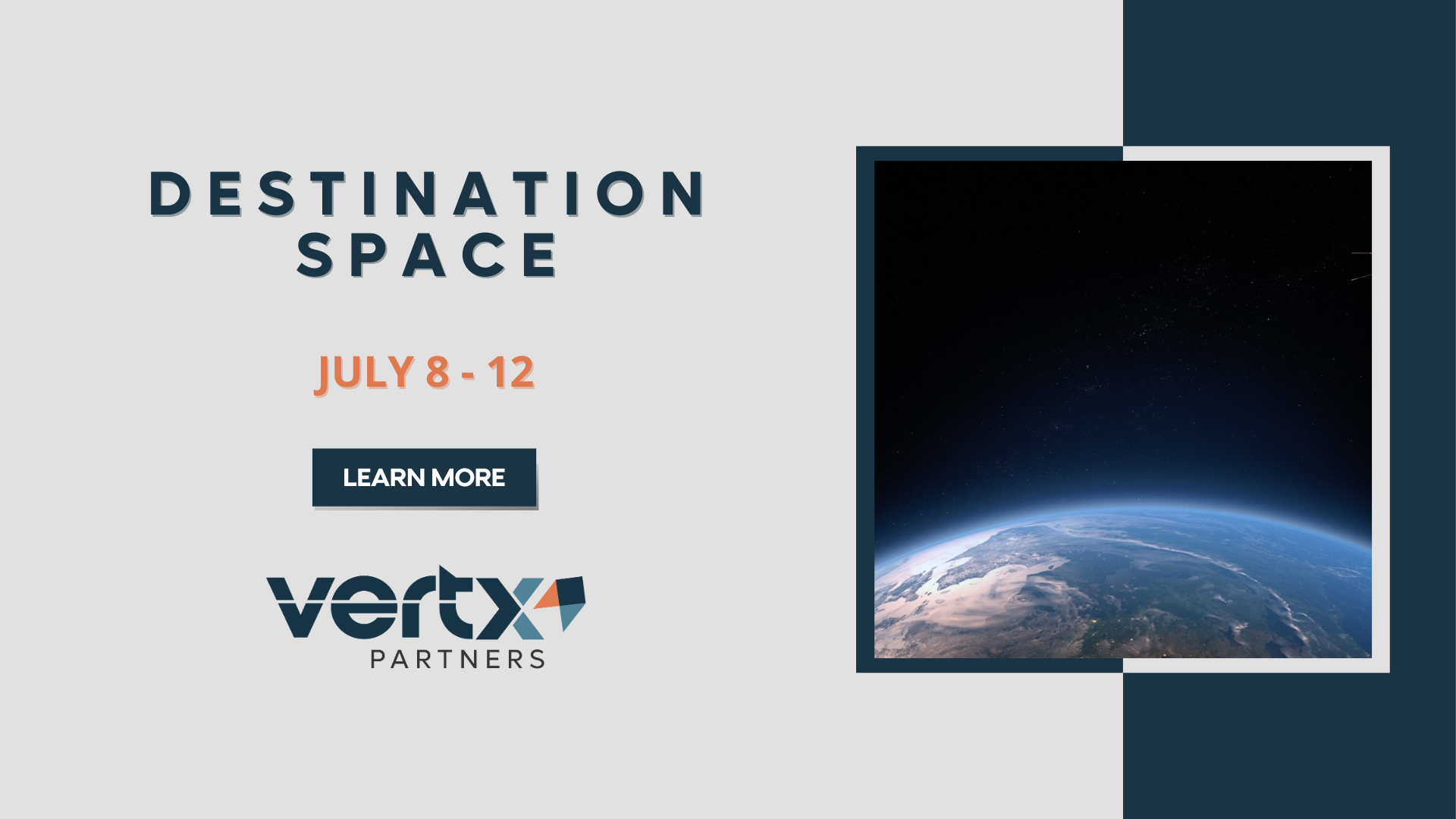 This graphic has the title "Destination SPACE" with the date July 8-12th under it a photo of the earth with space in the background to the right of the title and date.