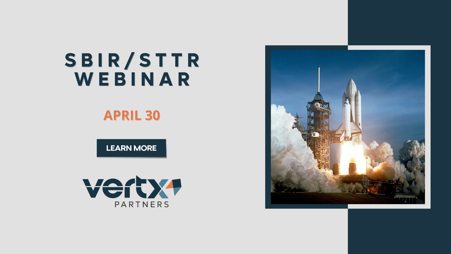 This graphic has the title SBIR/STTR Webinar with the date april 30th under it and a photo of a rocket flying into the sky with smoke at the bottom and a blue sky in the background.