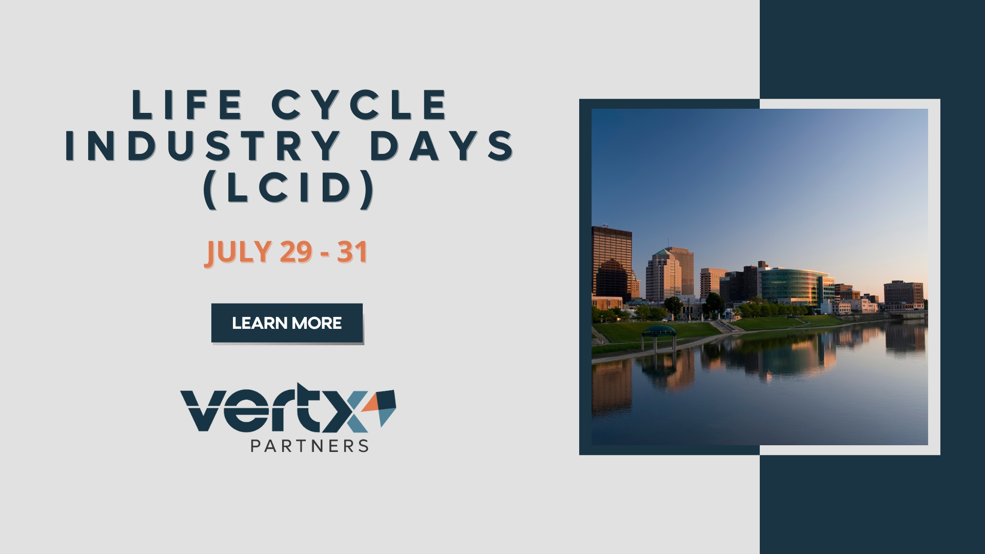 This Graphic has the title Life Cycle Industry Days (LCID) with the dates july 29-31 under it and a photo of dayton ohio's skyline next to it with a sunset in the background.