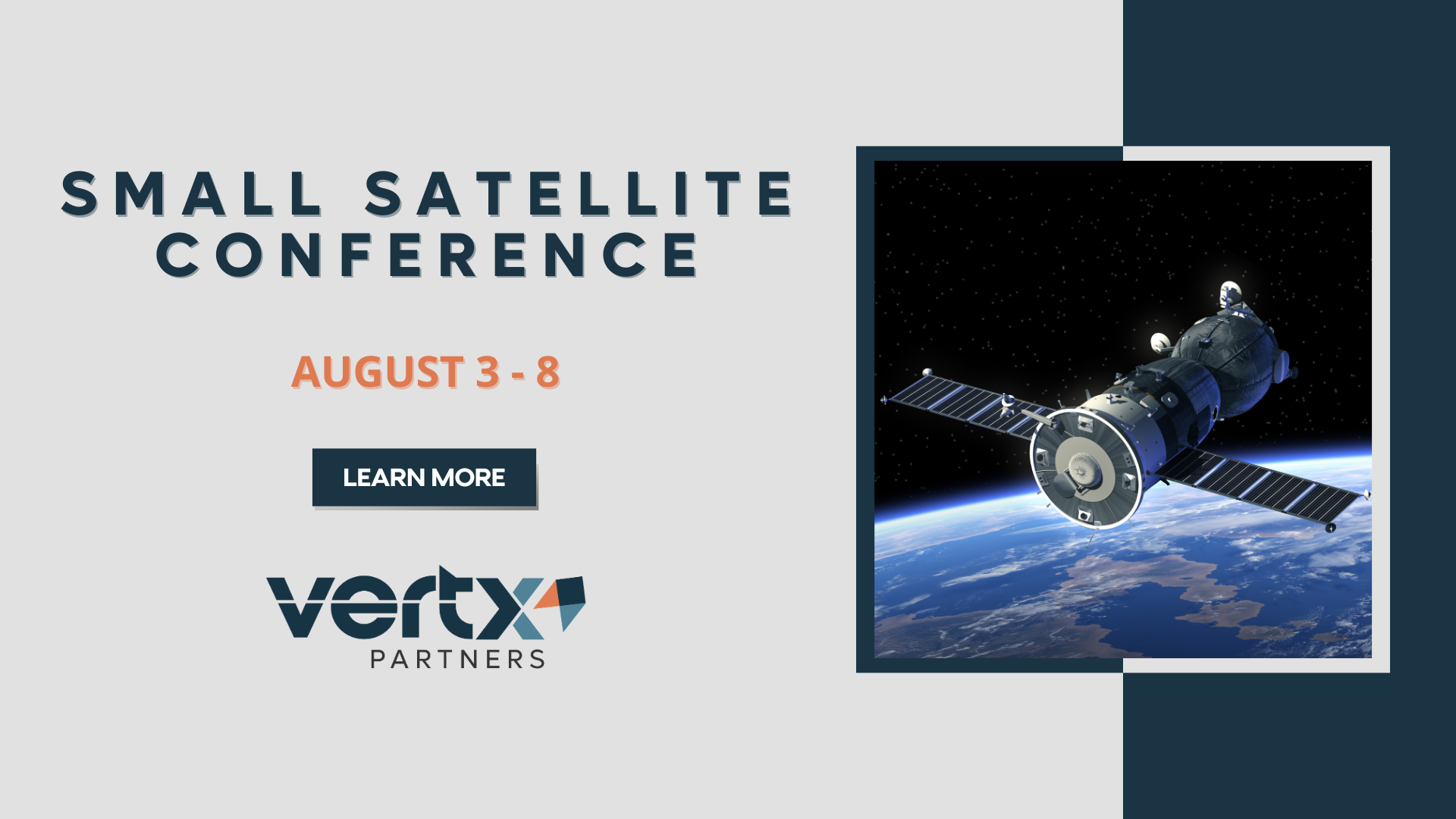 This graphic has the title small satellite conference with the dates august 3 - 8 under it and a photo of a satellite in space with the earth underneath next to the title and date.