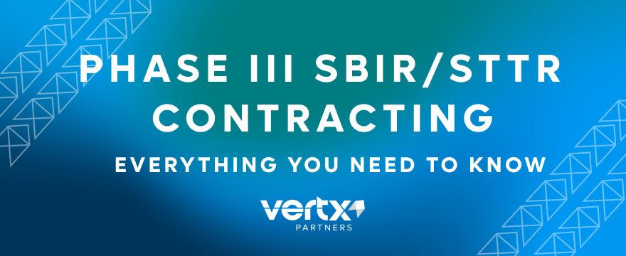 Image reading, "Phase III SBIR/STTR Contracting: Everything You Need To Know"