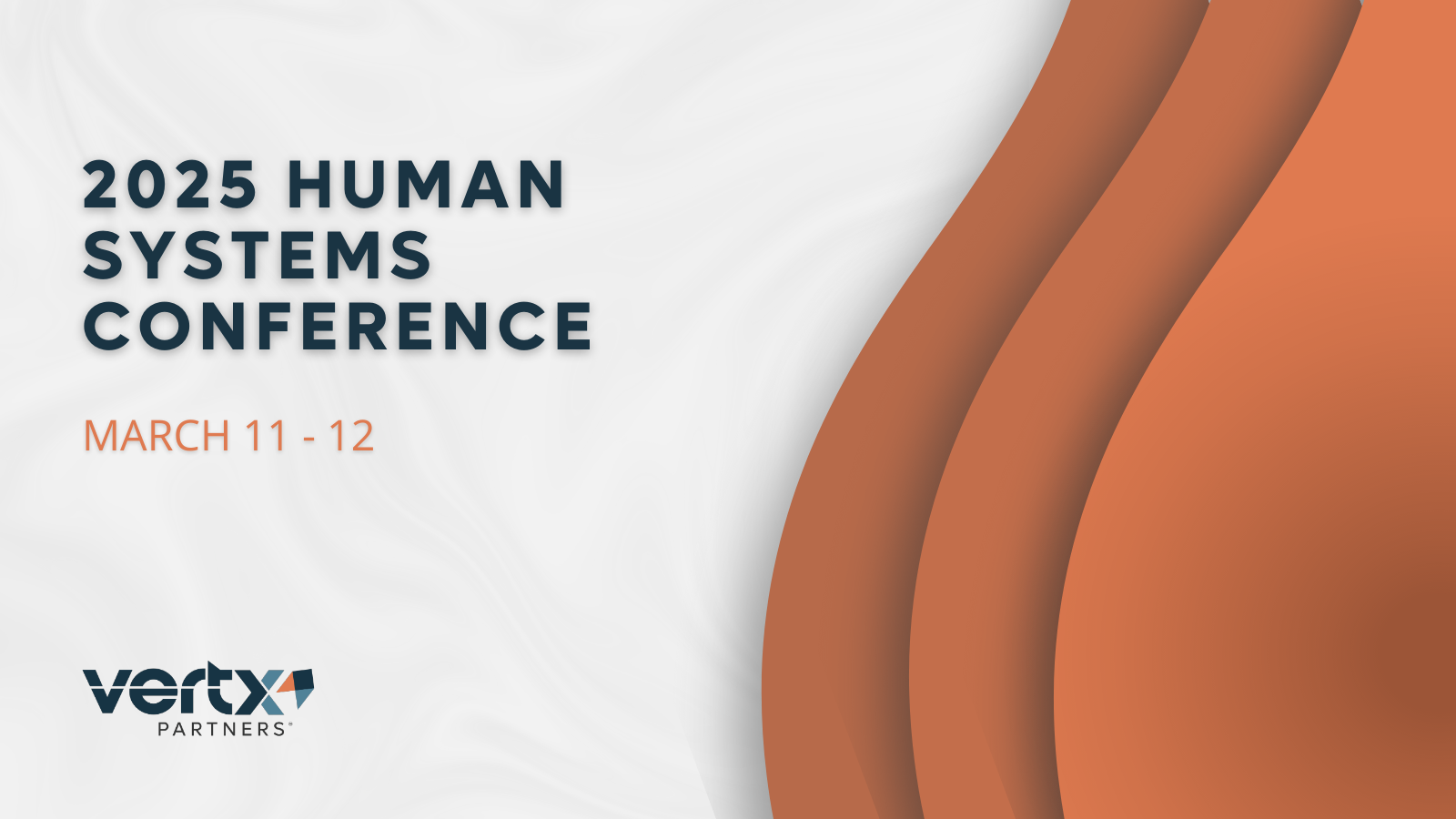 This graphic has the title 2025 Human Systems Conference with the dates march 11 - 12 under it and 3 orange curves to the right of the title and the date