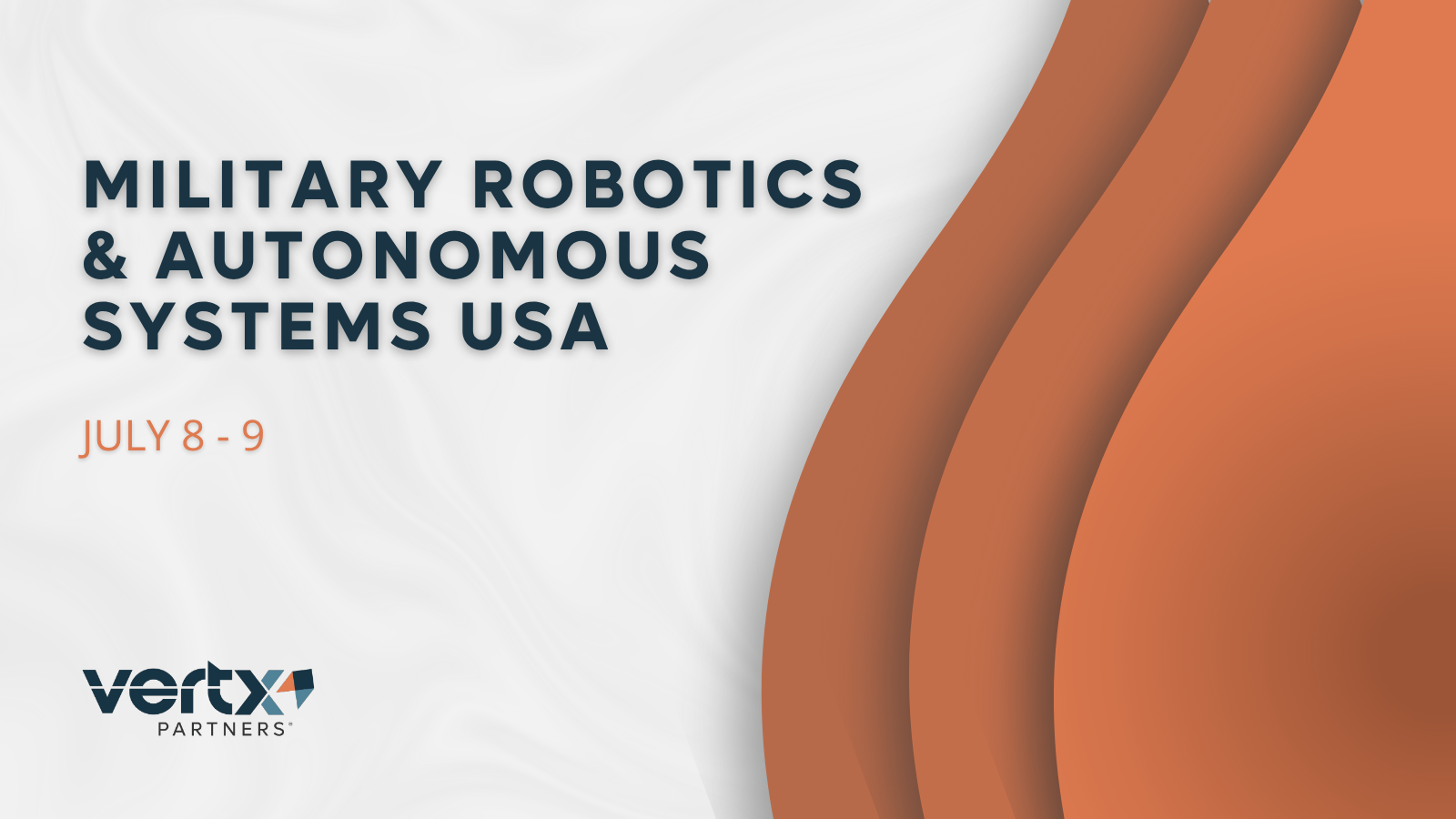 This graphic has the title Military Robotics & Autonomous Systems USA with the dates july 8 -9 under it and 3 orange curves to the right of it
